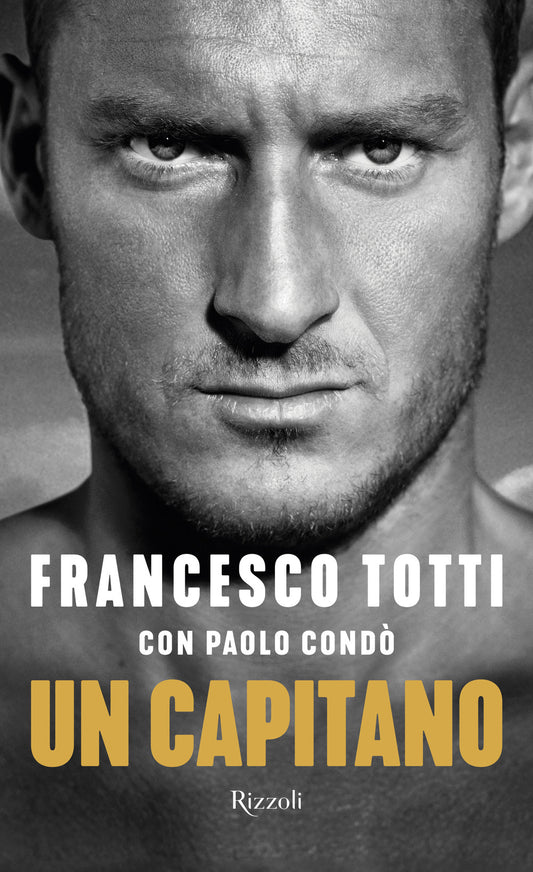 Capitano (un) - Totti Francesco; Condo' Paolo