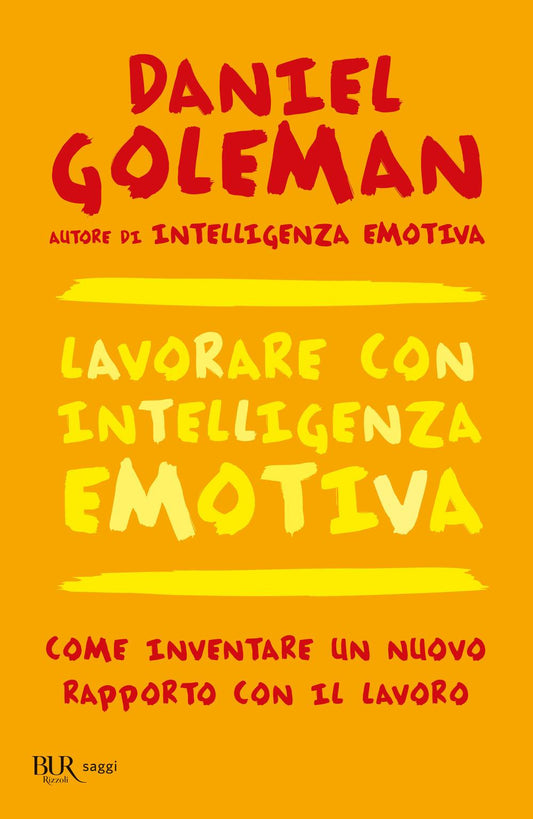 Lavorare Con Intelligenza Emotiva. Come Inventare Un Nuovo Rapporto Con Il Lavor - Goleman Daniel