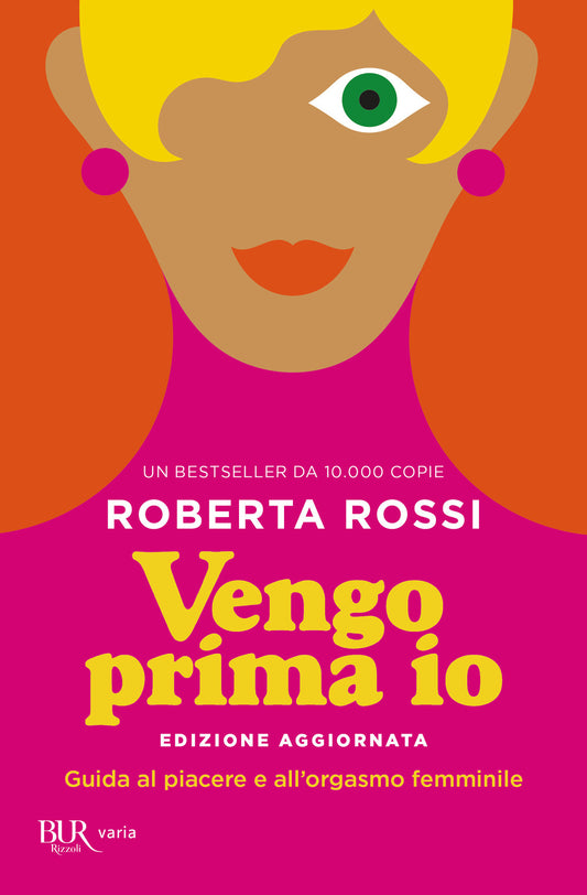 Vengo Prima Io. Guida Al Piacere E All'orgasmo Femminile - Rossi Roberta