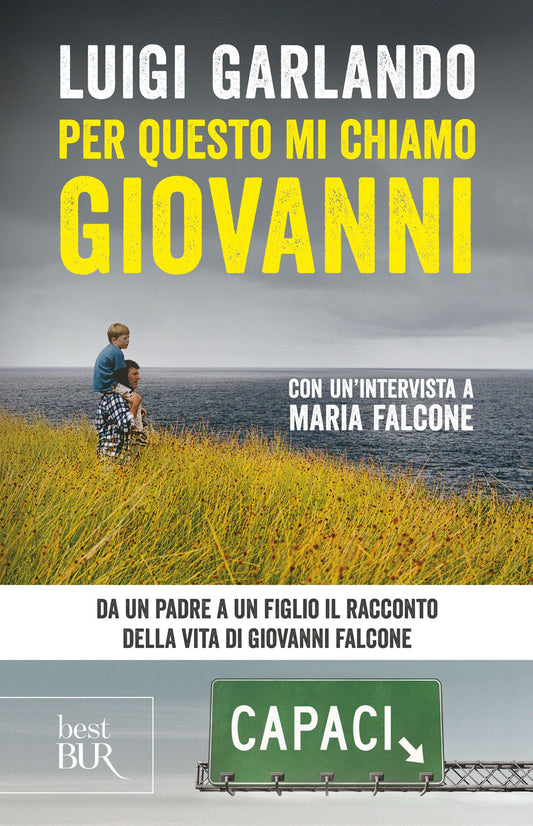 Per Questo Mi Chiamo Giovanni. Da Un Padre A Un Figlio Il Racconto Della Vita Di - Garlando Luigi