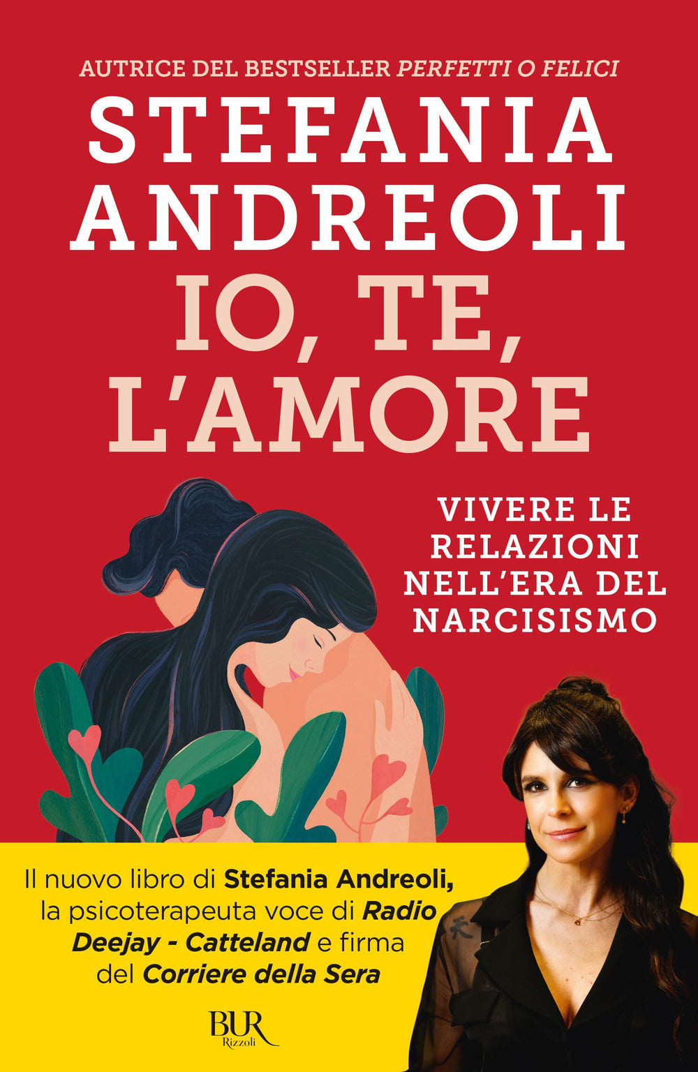 Io, Te, L'amore. Vivere Le Relazioni Nell'era Del Narcisismo - Andreoli Stefania