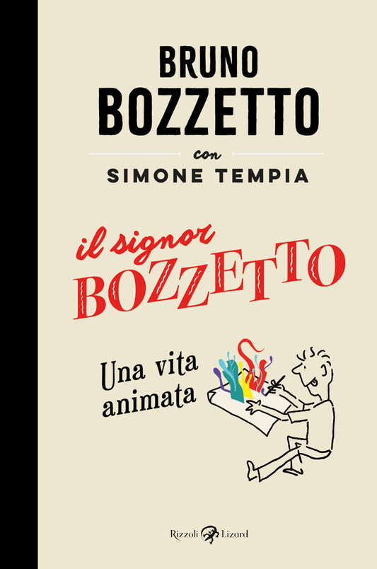 Signor Bozzetto. Una Vita Animata (il) - Bozzetto Bruno