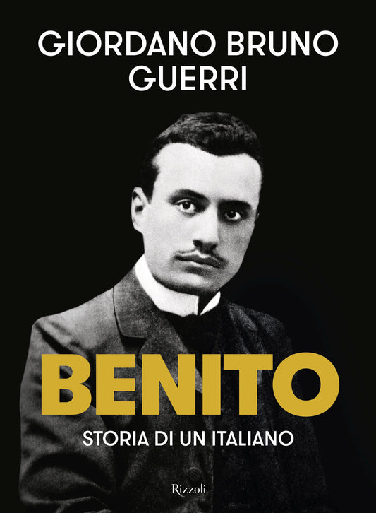 Benito. Storia Di Un Italiano - Guerri Giordano Bruno