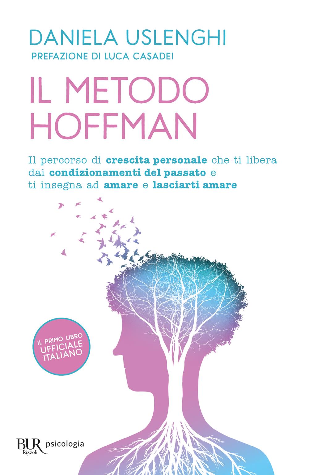 Metodo Hoffman. Il Percorso Di Crescita Personale Che Ti Libera Dai Condizioname - Uslenghi Daniela
