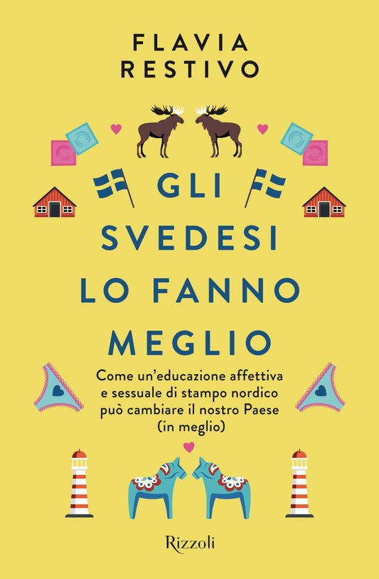 Svedesi Lo Fanno Meglio. Come Un'educazione Affettiva E Sessuale Di Stampo Nordi - Restivo Flavia