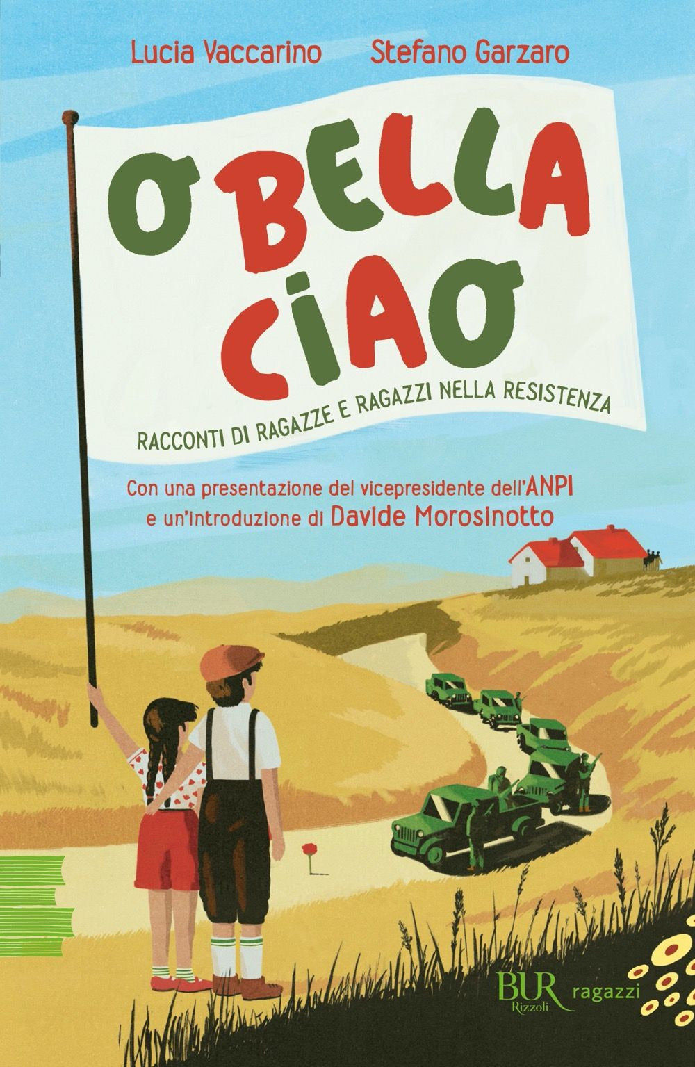 O Bella Ciao. Racconti Di Ragazze e Ragazzi Nella Resistenza - Vaccarino, Lucia;garzaro, Stefano