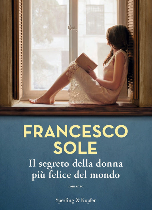 Segreto Della Donna Piu' Felice Del Mondo (il) - Sole Francesco