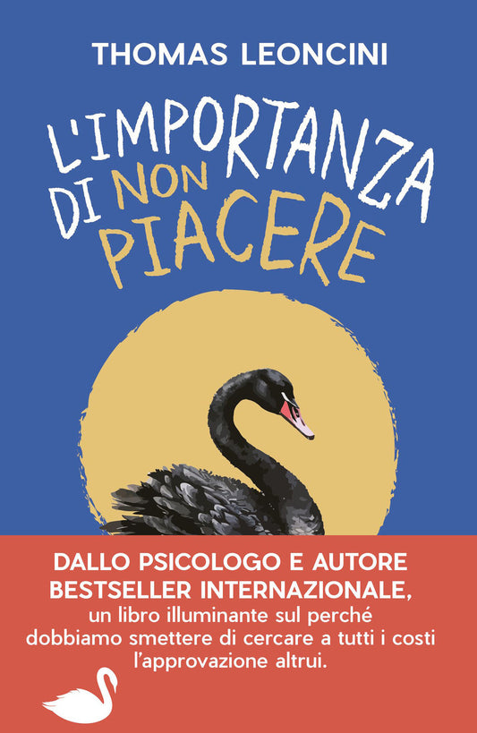 Importanza Di Non Piacere. Liberarsi Dalle Aspettative Altrui E Trasformare Le F - Leoncini Thomas
