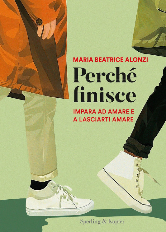 Perche' Finisce. Impara Ad Amare E A Lasciarti Amare - Alonzi Maria Beatrice