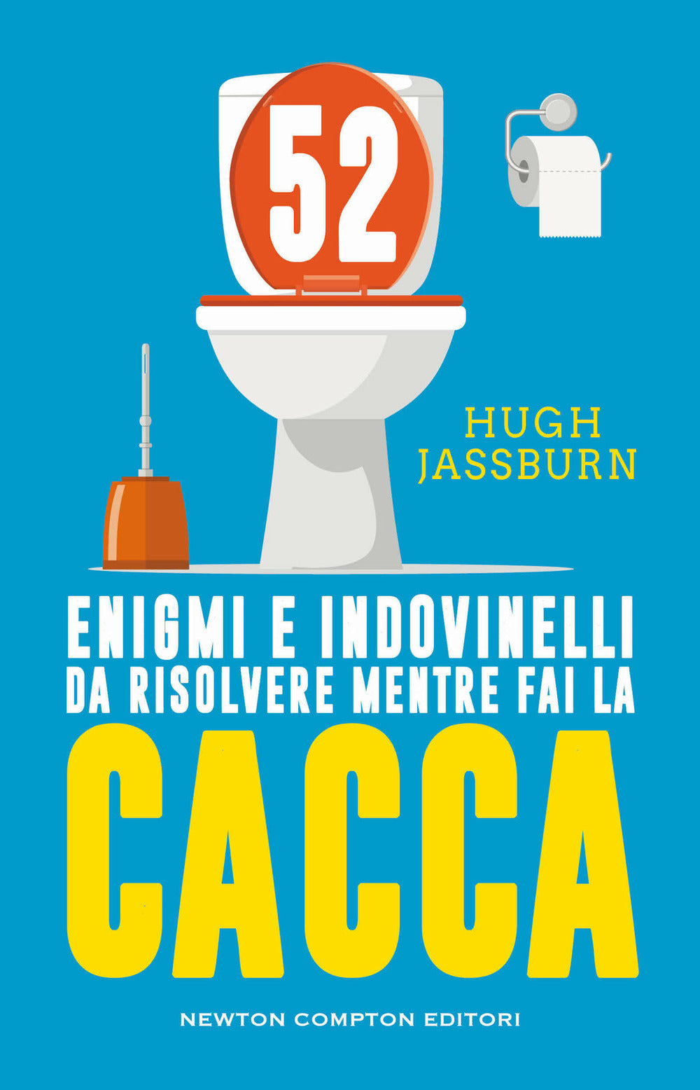 52 Enigmi E Indovinelli Da Risolvere Mentre Fai Cacca - Jassburn Hugh