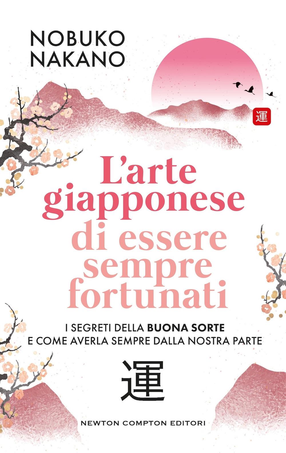 Arte Giapponese Di Essere Sempre Fortunati (l') - Nakano Nobuko