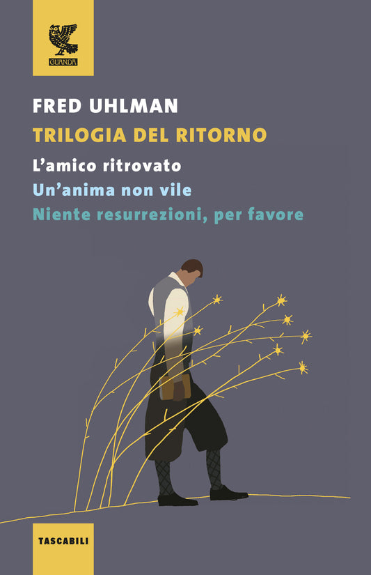 Trilogia Del Ritorno: L'amico Ritrovato-un'anima Non Vile-niente Resurrezioni, P - Uhlman Fred