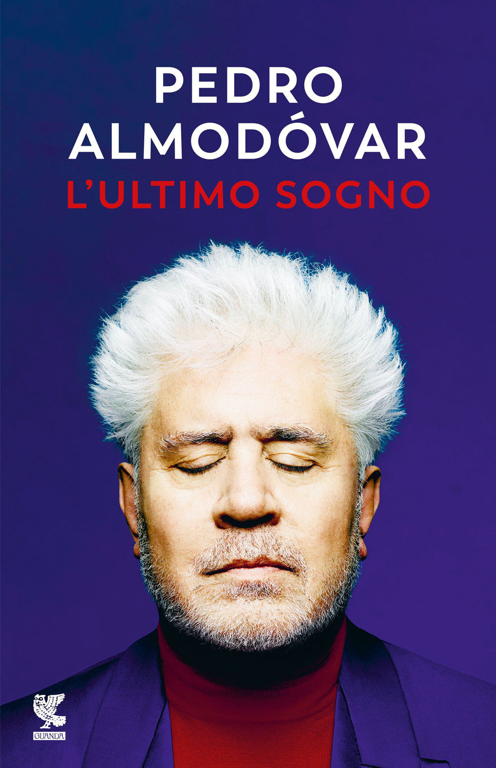 Ultimo Sogno. Tutte Le Mie Storie (l') - Almodovar Pedro