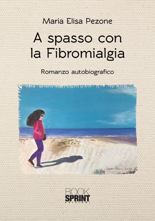 A Spasso Con La Fibromialgia - Pezone Maria Elisa