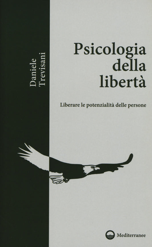 Psicologia Della Liberta. Liberare Le Potenzialita Delle Persone - Trevisani, Daniele