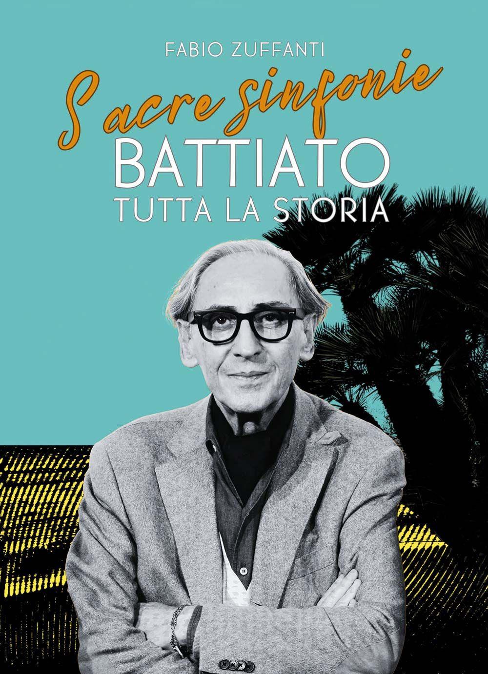 Sacre Sinfonie. Battiato: Tutta La Storia - Zuffanti Fabio