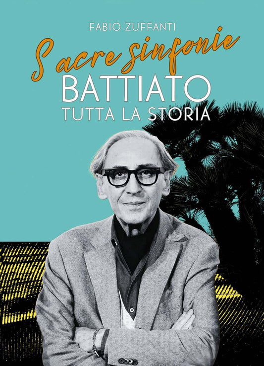 Sacre Sinfonie. Battiato: Tutta La Storia - Zuffanti Fabio