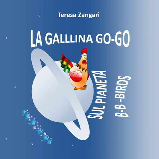 La Gallina Go-go Sul Pianeta B-b-birds - Zangari, Teresa