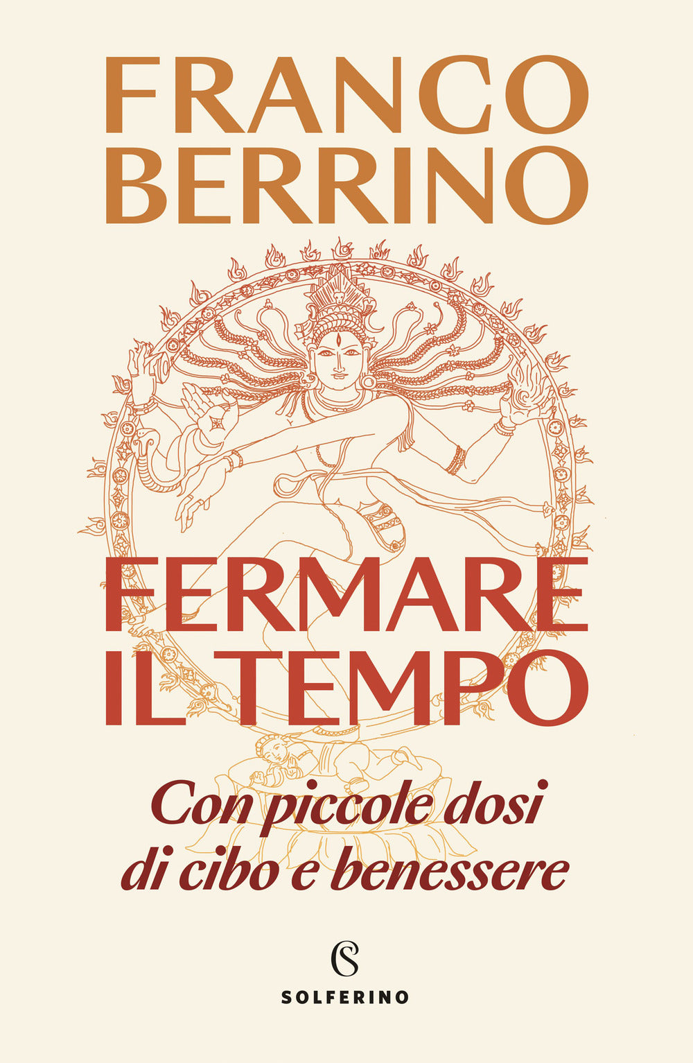 Fermare Il Tempo. Con Piccole Dosi Di Cibo E Benessere - Berrino Franco