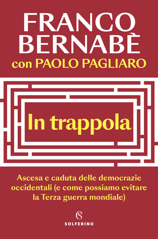 In Trappola. Ascesa E Caduta Delle Democrazie Occidentali (e Come Possiamo Evita - Bernabe' Franco