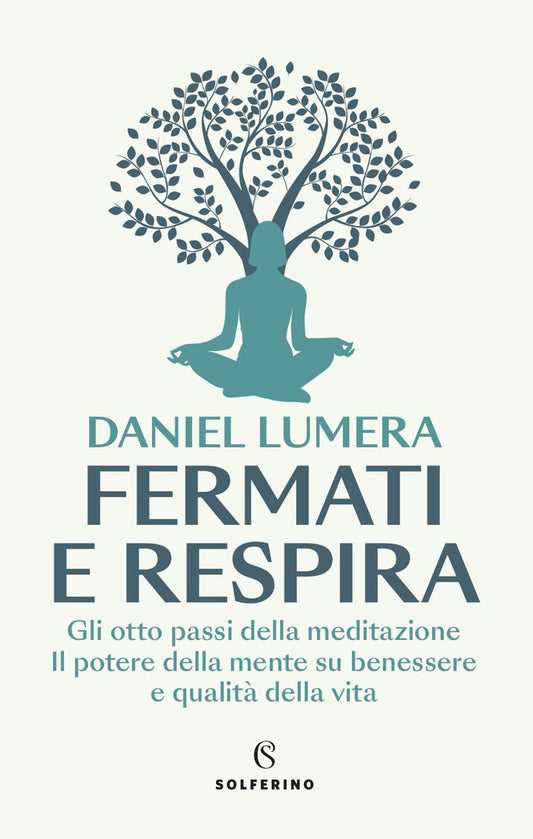 Fermati E Respira. Gli Otto Passi Della Meditazione. Il Potere Della Mente Su Be - Lumera Daniel