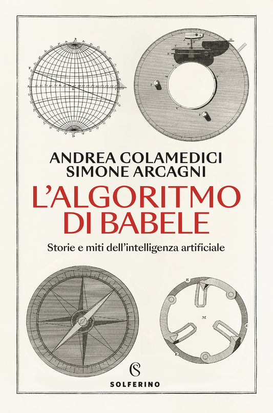 Algoritmo Di Babele. Storie E Miti Dell'intelligenza Artificiale (l') - Colamedici Andrea; Arcagni Simone