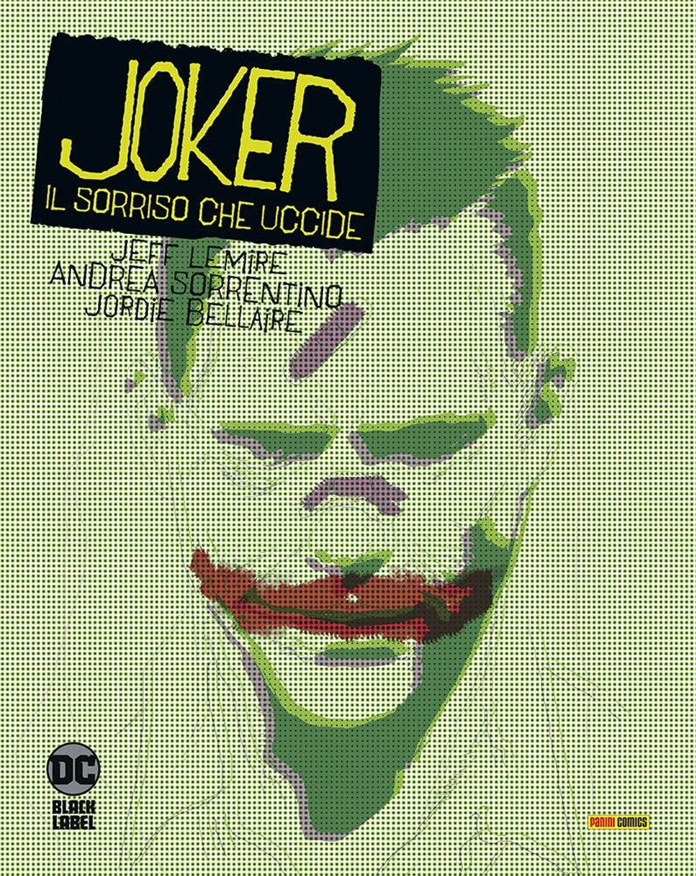 Joker. Il Sorriso Che Uccide - Lemire Jeff; Sorrentino Andrea; Bellaire Jordie