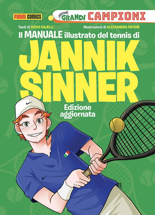 Manuale Illustrato Del Tennis Di Jannik Sinner. Piccoli Grandi Campioni. Ediz. A - Cajelli Diego