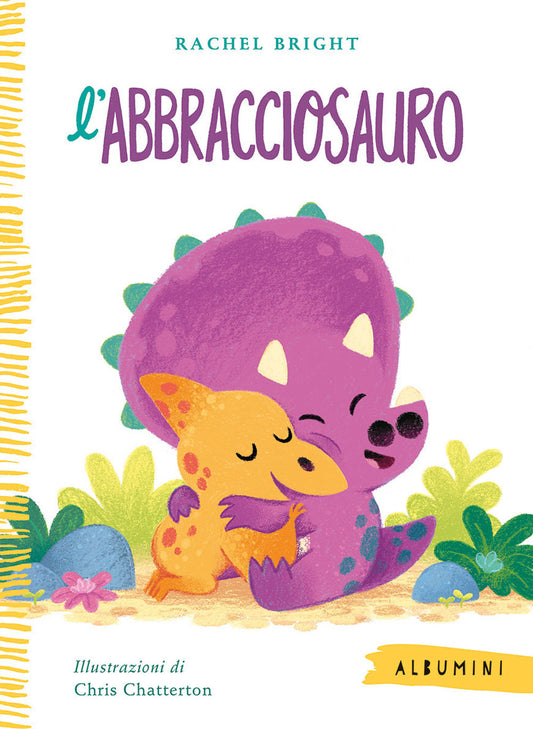 Abbracciosauro. Ediz. A Colori (l') - Bright Rachel