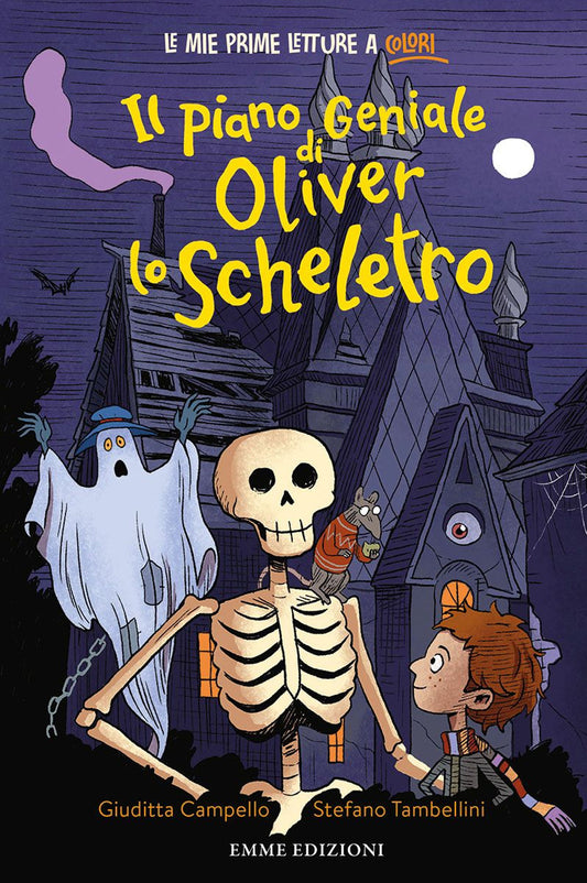 Piano Geniale Di Oliver Lo Scheletro. Stampatello Minuscolo. Ediz. A Colori (il) - Campello Giuditta