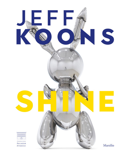 Jeff Koons. Shine. Ediz. Italiana - Galansino A. (cur.); Pissarro J. (cur.)