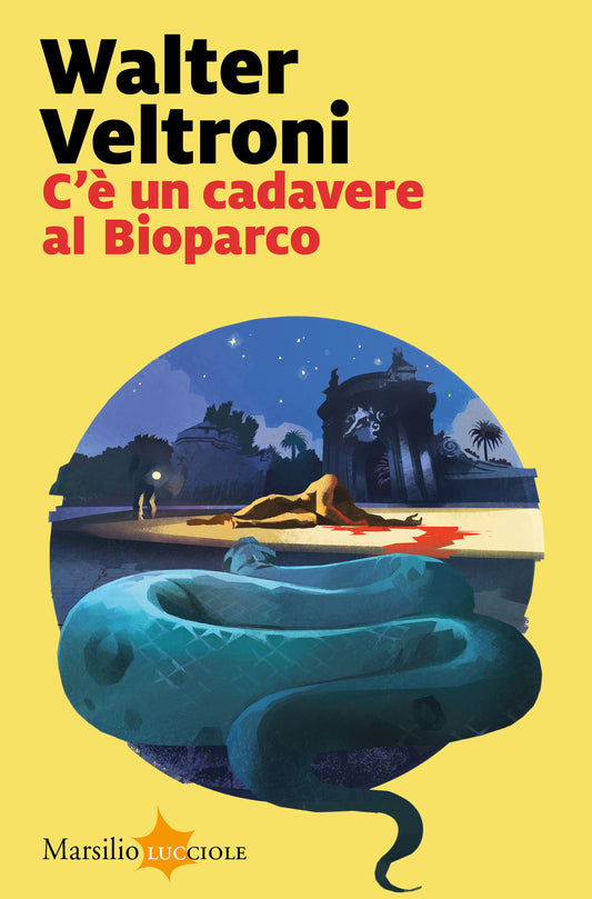 C'e' Un Cadavere Al Bioparco - Veltroni Walter