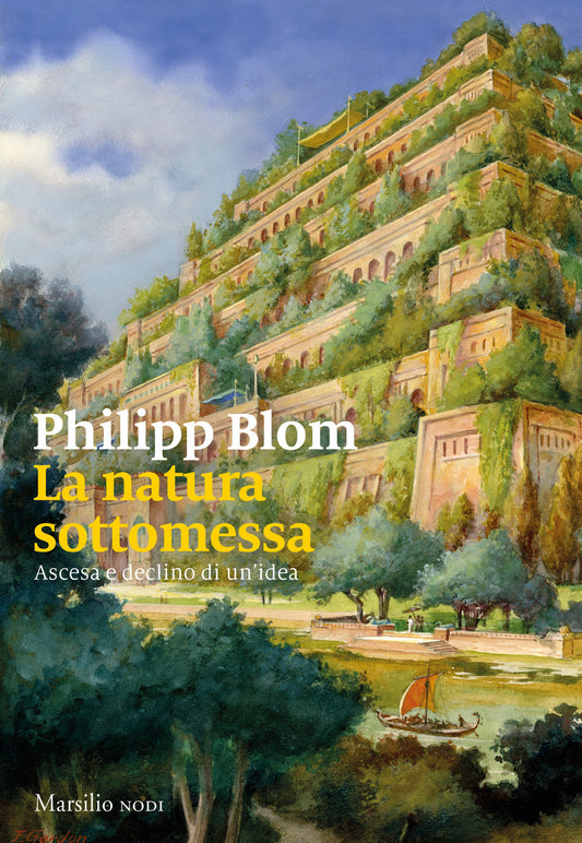 Natura Sottomessa. Ascesa E Declino Di Un'idea (la) - Blom Philipp