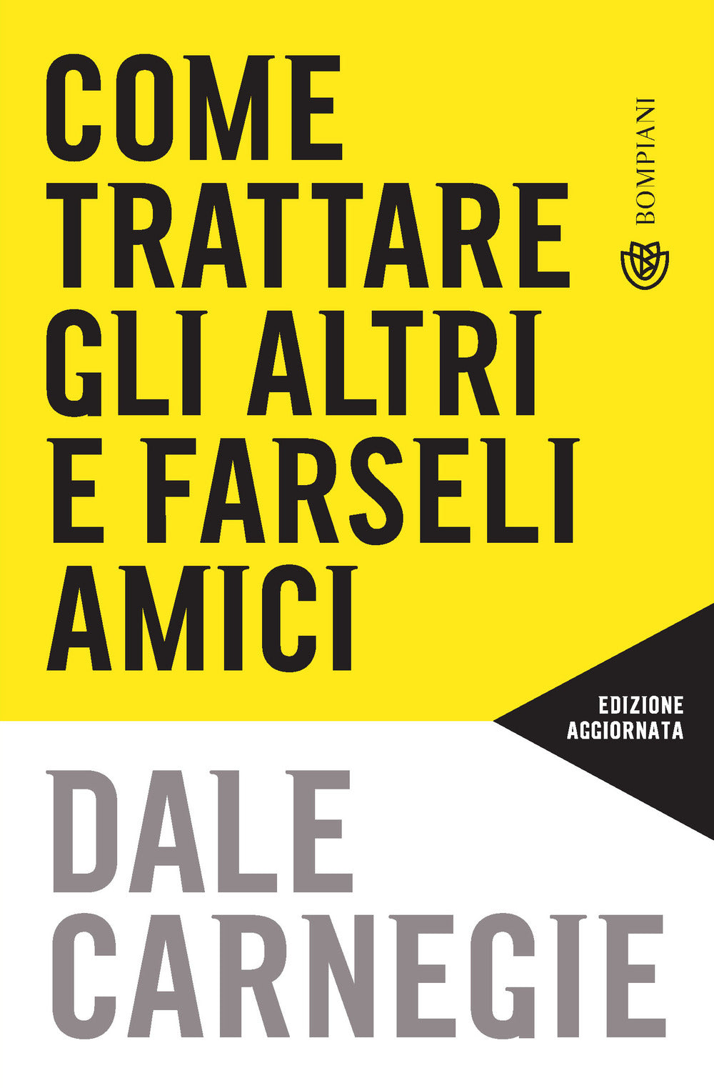 Come Trattare Gli Altri E Farseli Amici. Nuova Ediz. - Carnegie Dale; Marazza M. (cur.)
