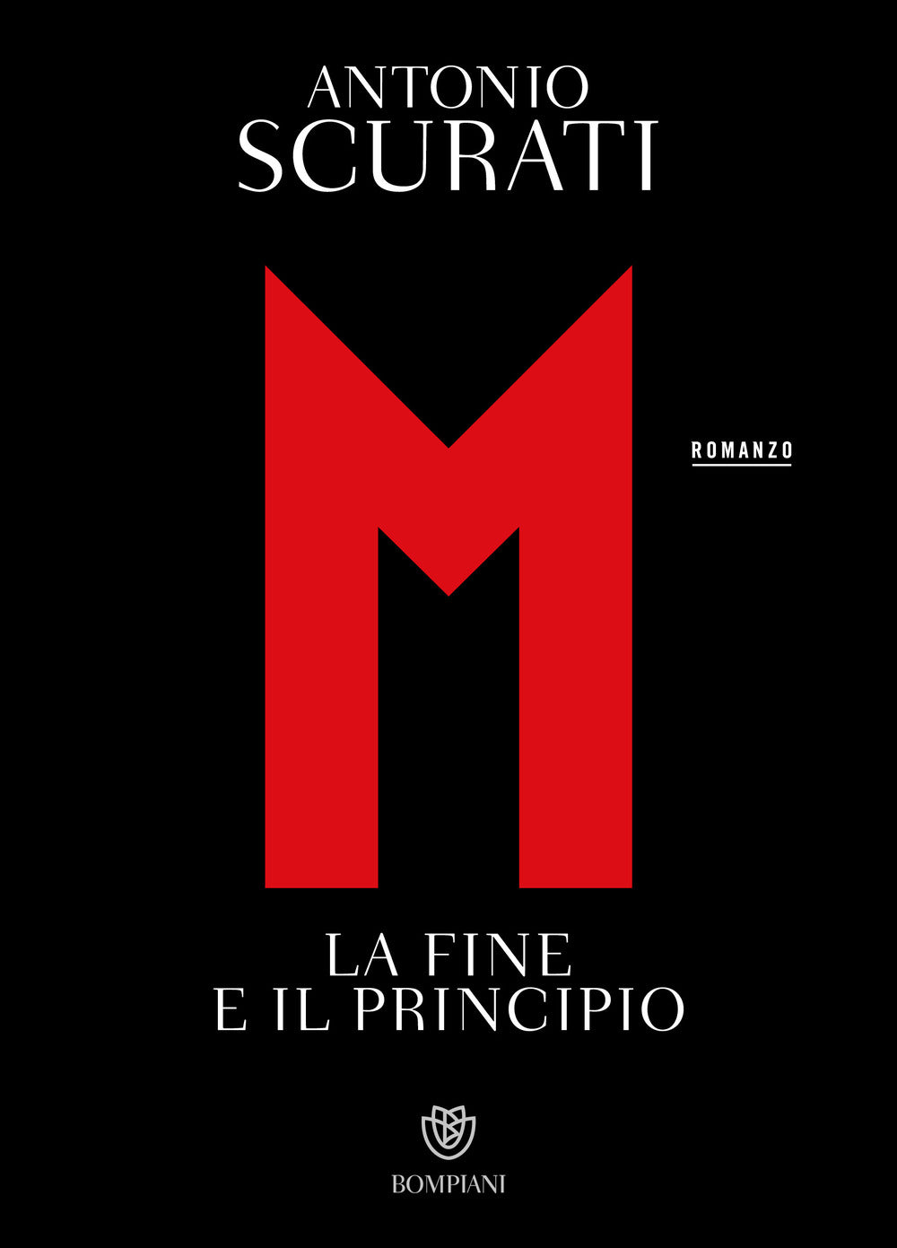 M. La Fine E Il Principio - Scurati Antonio