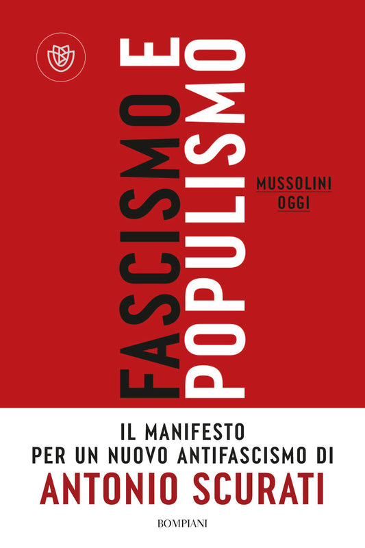 Fascismo E Populismo. Mussolini Oggi - Scurati Antonio