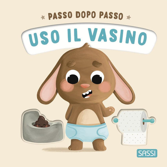 Uso Il Vasino. Passo Dopo Passo. Board Books. Ediz. A Colori - Pesavento Giulia