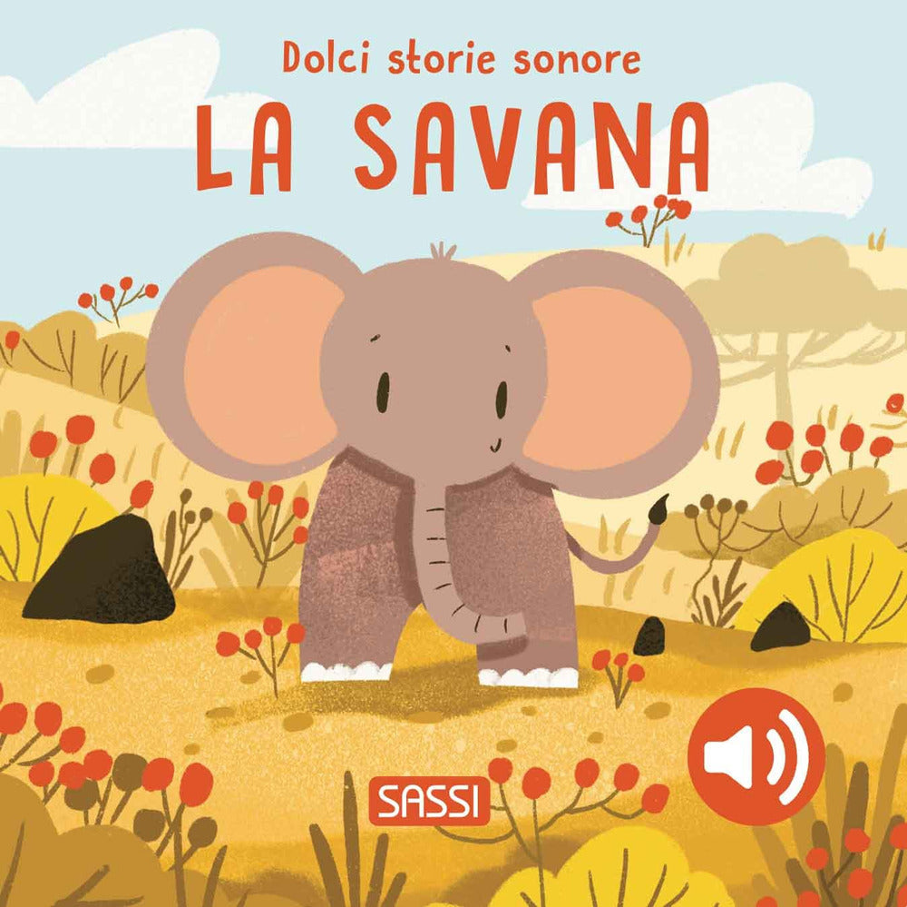 Savana. Dolci Storie Sonore. Ediz. A Colori (la) - Pesavento Giulia