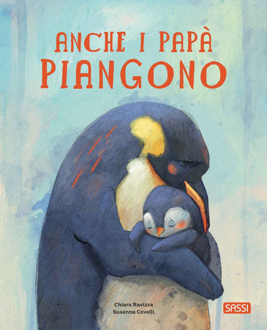 Anche I Papa piangono. Ediz. A Colori - Ravizza Chiara; Covelli Susanna