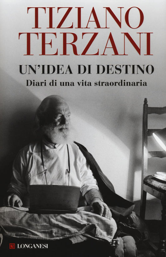 Idea Di Destino. Diari Di Una Vita Straordinaria (un') - Terzani Tiziano; Loreti A. (cur.)