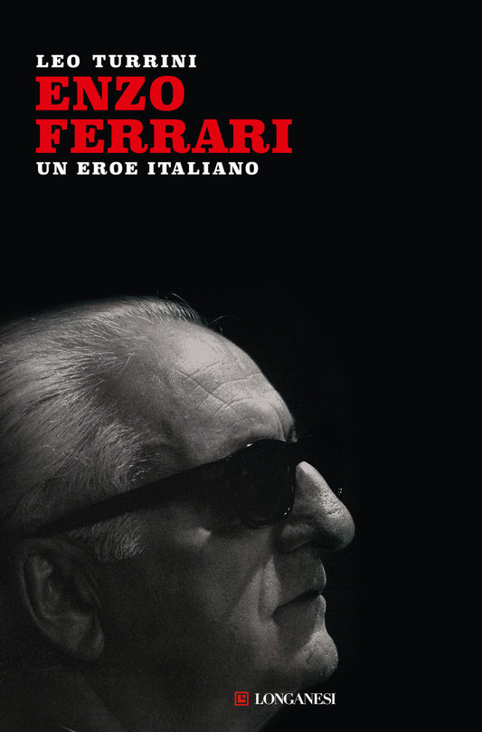 Enzo Ferrari. Un Eroe Italiano. Nuova Ediz. - Turrini Leo