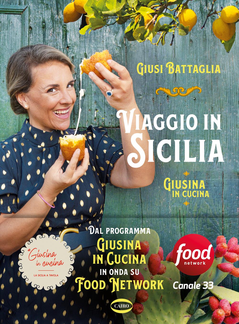 Viaggio In Sicilia. Giusina In Cucina. Ediz. A Colori - Battaglia Giusi