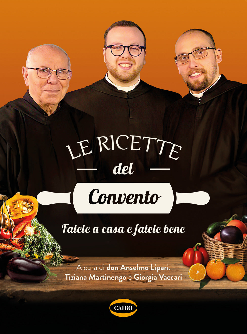 Ricette Del Convento. Fatele A Casa E Fatele Bene (le) - Lipari Anselmo Dei Monaci Di Monreale; Martinengo Tiziana; Vaccari Giorgia