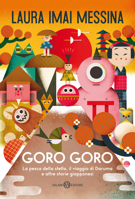 Goro Goro. La Pesca Della Stella, Il Viaggio Di Daruma E Altre Storie Giapponesi - Imai Messina Laura