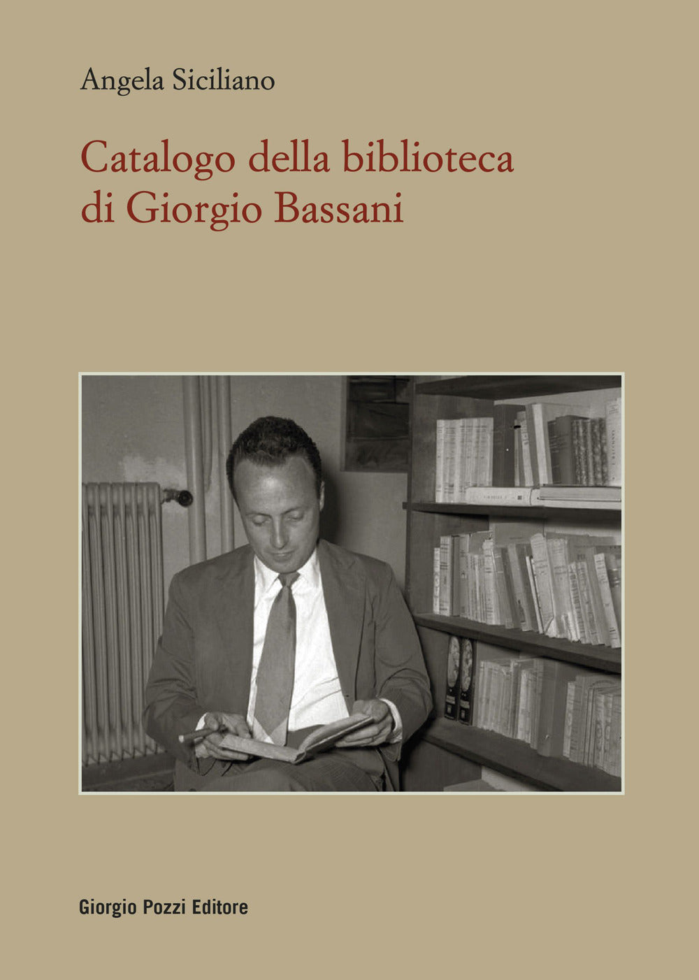 Catalogo Della Biblioteca Di Giorgio Bassani - Siciliano, Angela