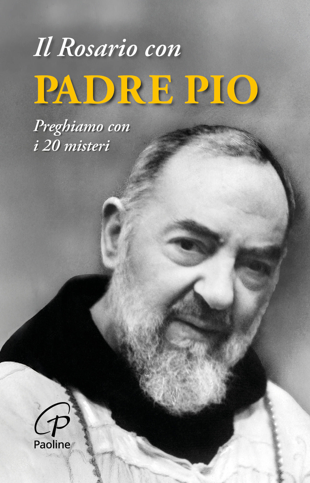 Il Rosario Con Padre Pio. Preghiamo Con i 20 Misteri -