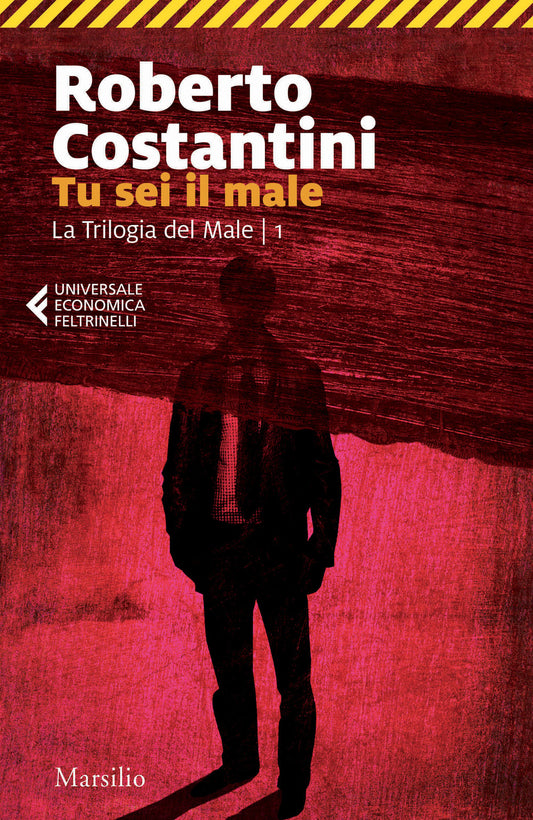 Tu Sei Il Male. La Trilogia Del Male. Vol. 1 - Costantini Roberto