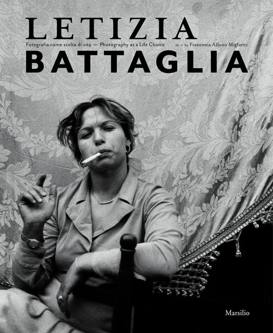 Letizia Battaglia. Fotografia Come Scelta Di Vita. Ediz. Italiana E Inglese - Alfano Miglietti F. (cur.)