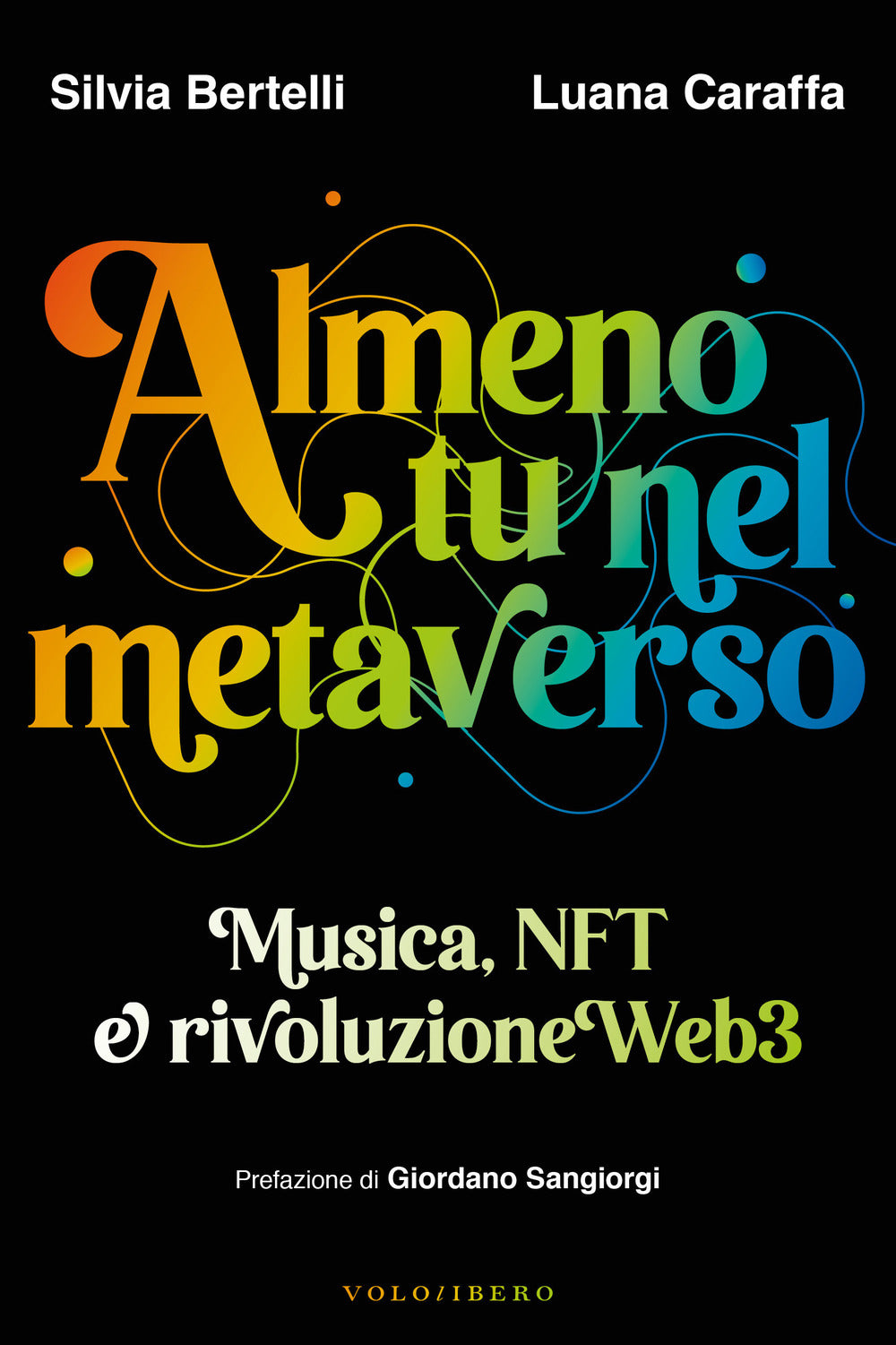 Almeno Tu Nel Metaverso. Musica, Nft e Rivoluzione Web3 - Bertelli, Silvia;caraffa, Luana