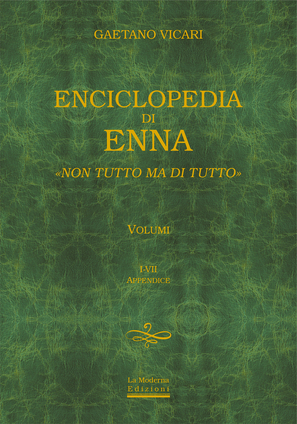 Enciclopedia Di Enna. Non Tutto Ma Di Tutto. Vol. 1-2-3-4-5-6-7 - Vicari, Gaetano